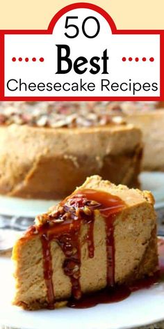 a piece of cheesecake on a plate with the title overlay reads 50 best cheesecake recipes