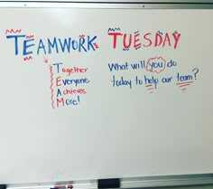 a white board with writing on it that says teamwork tuesday and what will you do today?