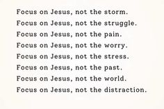 a poem written in black and white with the words focus on jesus, not the storm