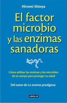 the book cover for el factoror microbioo y las enzimas sanadras