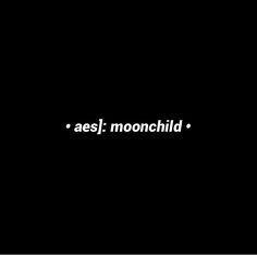 the words aes / moonchild written in white on a black background