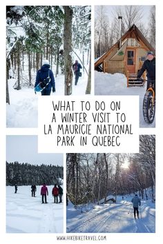 people are walking through the snow in front of a cabin and trees with text overlay that reads what to do on a winter visit to la maurice national park in quebe