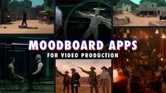 several different images with the words moodboard apps for video production on them, including an image of a man in a cowboy hat