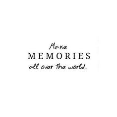 the words make memories all over the world