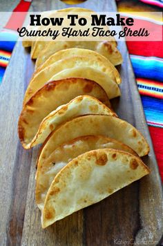 how to make crunchy tortilla shells on a cutting board with text overlay