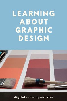 the words learning about graphic design are in front of paintbrushes and palettes