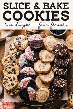 a plate full of cookies and other desserts with the title overlay saying, slice & bake cookies two doughs - four flavors