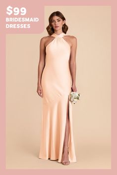 the bridesmaid dresses are $ 99 and have high slits on each side