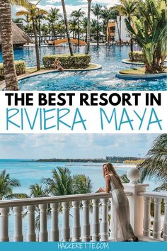 the best resort in riviera maya, mexico with text overlaying it