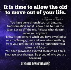 an image with the quote it is time to allow the old to move out of your life