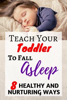 a child sleeping on top of a bed with the words teach your todder to fall asleep