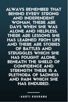 an image with the quote always remembers that behind every strong woman, there are days when she