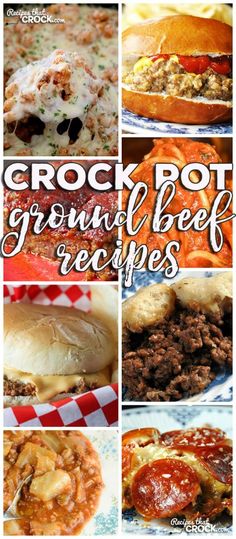 a collage of pictures with different types of food in them and the words crock pot ground beef recipes