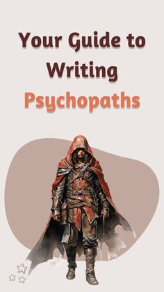 a book cover with the title your guide to writing psychopaths on it