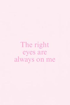 the right eyes are always on me pink and white print with text overlayed