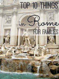 the top 10 things to do in rome for families