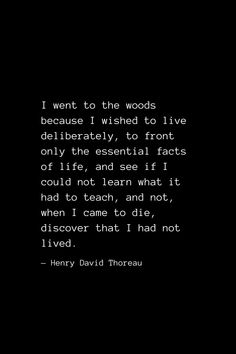 a black and white photo with a quote from henry david thoreau about the words i went to the woods because i wish to live