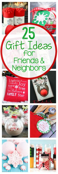 25 gift ideas for friends and neighbor's with text overlay that reads 25 christmas gifts for friends and neighbors