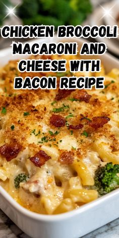 chicken broccoli macaroni and cheese with bacon recipe in a casserole dish