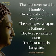 buddha quote about the best ornament is humility, the highest wealth is wisdom