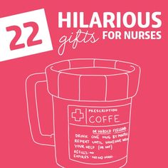 a mug with the words 22 hilarious gifts for nurses