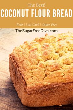 a loaf of coconut flour bread on top of a wooden cutting board with text overlay that reads the best coconut flour bread recipe