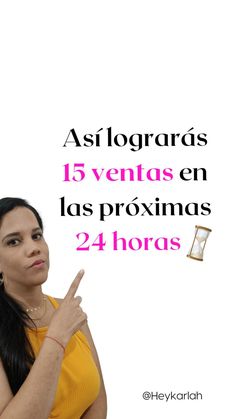 a woman in yellow shirt pointing at an object with the words asilograias 15 ventas en las proximass 24 horas