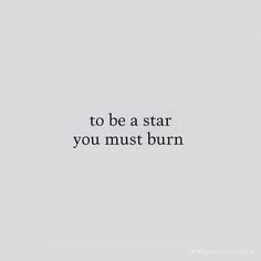 the words to be a star you must burn