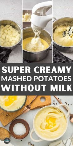 the steps to make mashed potatoes without milk are shown in this collage with text that reads, super creamy mashed potatoes without milk