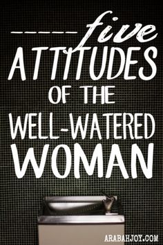 a poster with the words, five attributes of the well - watered woman on it