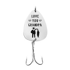 a fishing hook with the words love you grandpa on it