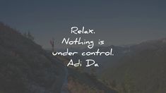 a person standing on top of a mountain with the words relax nothing is under control