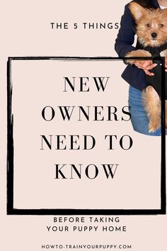 a woman holding a dog in her arms with the words new owners need to know