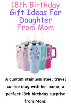 a birthday gift for daughter from mom with coffee mugs and the words,'18th birthday gift ideas for daughter from mom '