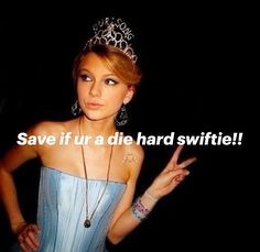 a woman wearing a tiara with the words save if ur a die hard swiffie