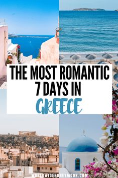 the most romantic 7 days in greece with text overlay that reads, the most romantic 7 days in greece