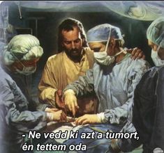 a group of doctors performing surgery in an operating room with text that reads, you touched the side how come his nose didn't light up?