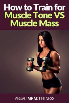 a woman holding two dumbs with the title how to train for muscle tone vs muscle mass