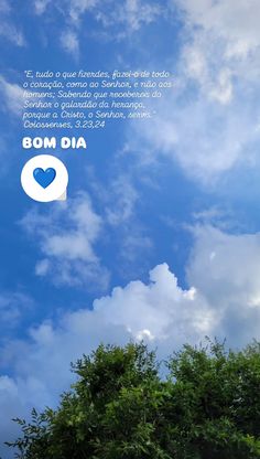 the sky is blue with clouds and trees below it, which reads bom dia