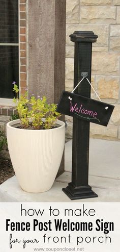 a potted plant sitting next to a welcome sign with the words, how to make fence post welcome sign for your front porch