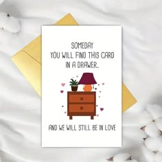 someone you will find this card in a drawer and we'll still be in love