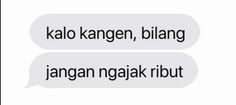 two text bubbles with the words kalo kangen, biang and langgan ngaik ribut