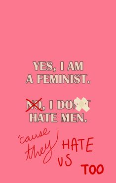 a pink background with red writing on it and the words yes, i am a feminist