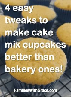 some muffins are cooling on a rack with the words 4 easy tweaks to make cake mix cupcakes better than bakery ones