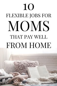 the text reads 10 flexible jobs for moms that pay well from home on top of a bed