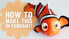 an orange clown fish with the words how to make this in fondant