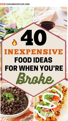 the words 40 expensive food ideas for when you're broke on top of pictures