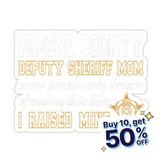 a sticker with the words defend sheriff mom and i raised my 50 % off