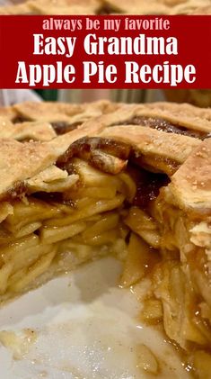 an apple pie is cut in half and ready to be eaten with text overlay that reads, always be my favorite easy grandma apple pie recipe