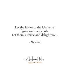 abraham lincoln quote about the faries of the universe figure out the details let them surprise and delight you